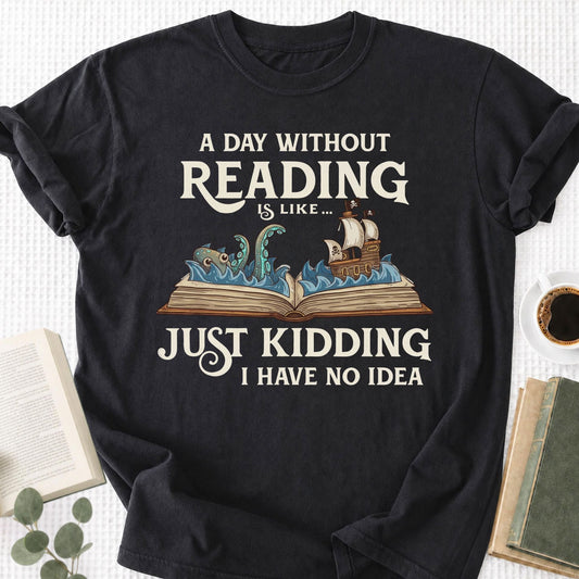 A Day Without a Reading Is Like... Unisex T-Shirt