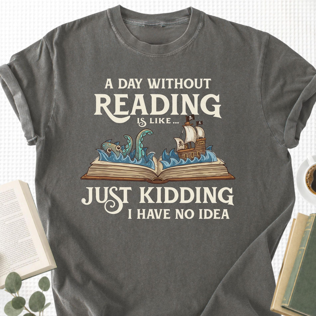 A Day Without a Reading Is Like... Unisex T-Shirt