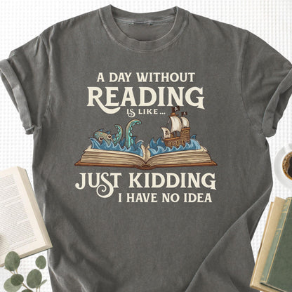 A Day Without a Reading Is Like... Unisex T-Shirt