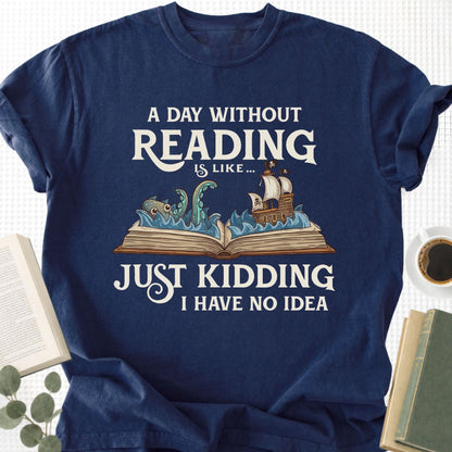 A Day Without a Reading Is Like... Unisex T-Shirt