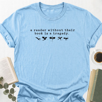 A Reader Without Their Book Is A Tragedy Unisex T-Shirt