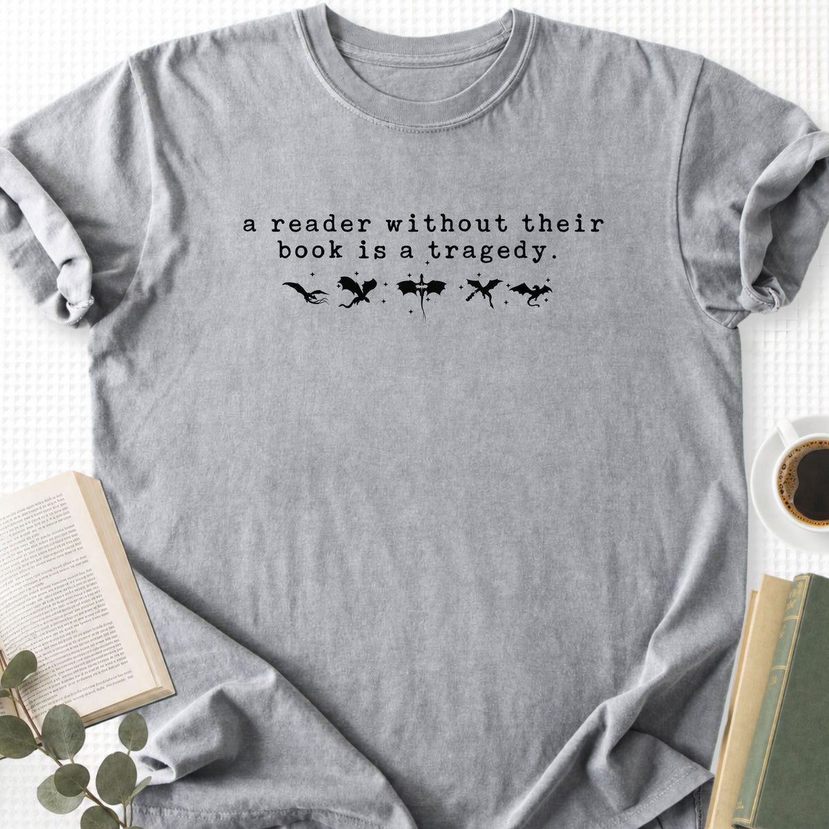 A Reader Without Their Book Is A Tragedy Unisex T-Shirt
