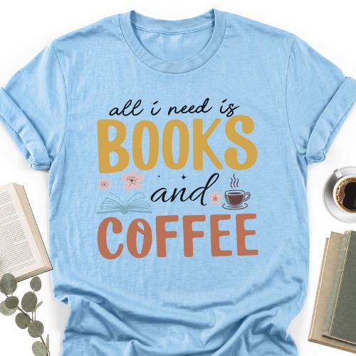 All I Need Is Books And Coffee Unisex T-Shirt, Book Lover Gift for Readers