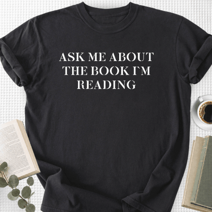 Ask Me About The Book I'm Reading Unisex T-Shirt, Reader Gift