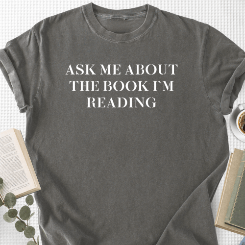 Ask Me About The Book I'm Reading Unisex T-Shirt, Reader Gift