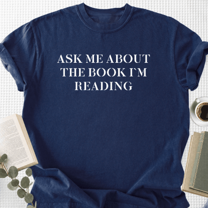 Ask Me About The Book I'm Reading Unisex T-Shirt, Reader Gift