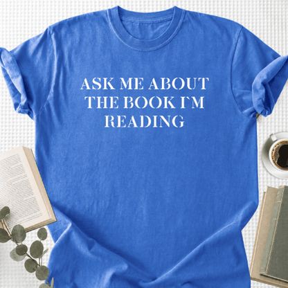 Ask Me About The Book I'm Reading Unisex T-Shirt, Reader Gift