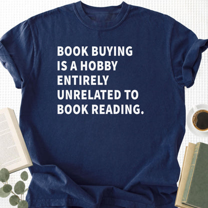 Book Buying Is a Hobby Entirely Unrelated To Book Reading Unisex T-Shirt
