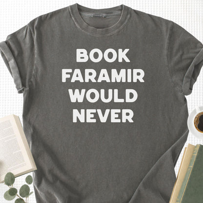 Book Faramir Would Never Unisex T-Shirt