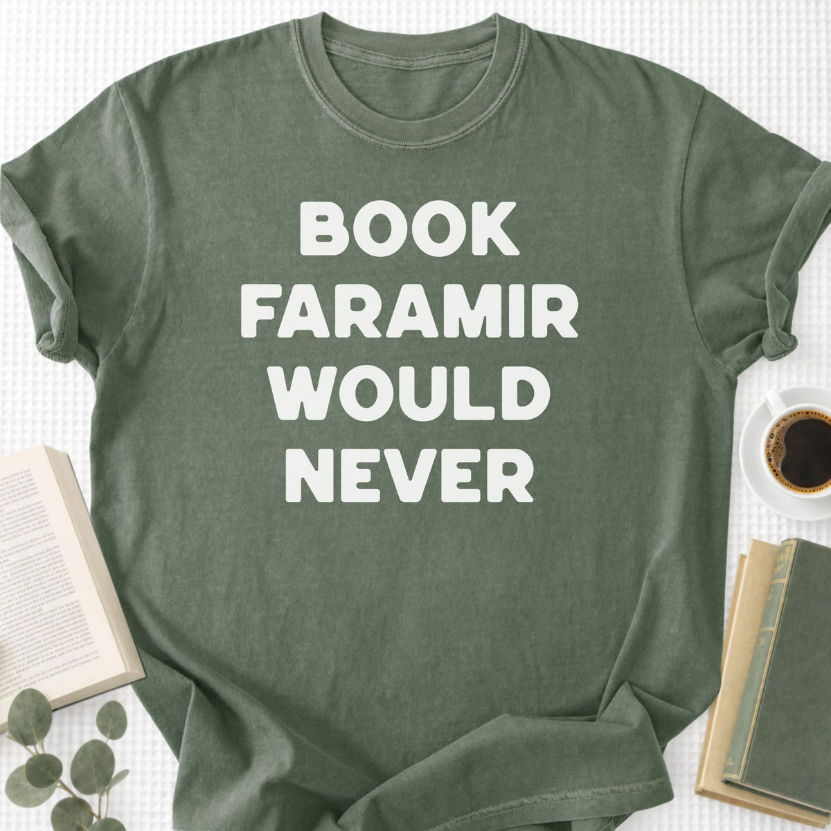 Book Faramir Would Never Unisex T-Shirt