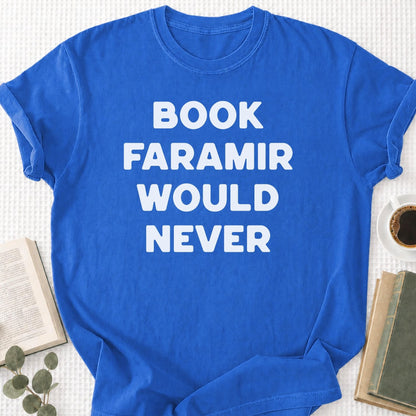 Book Faramir Would Never Unisex T-Shirt