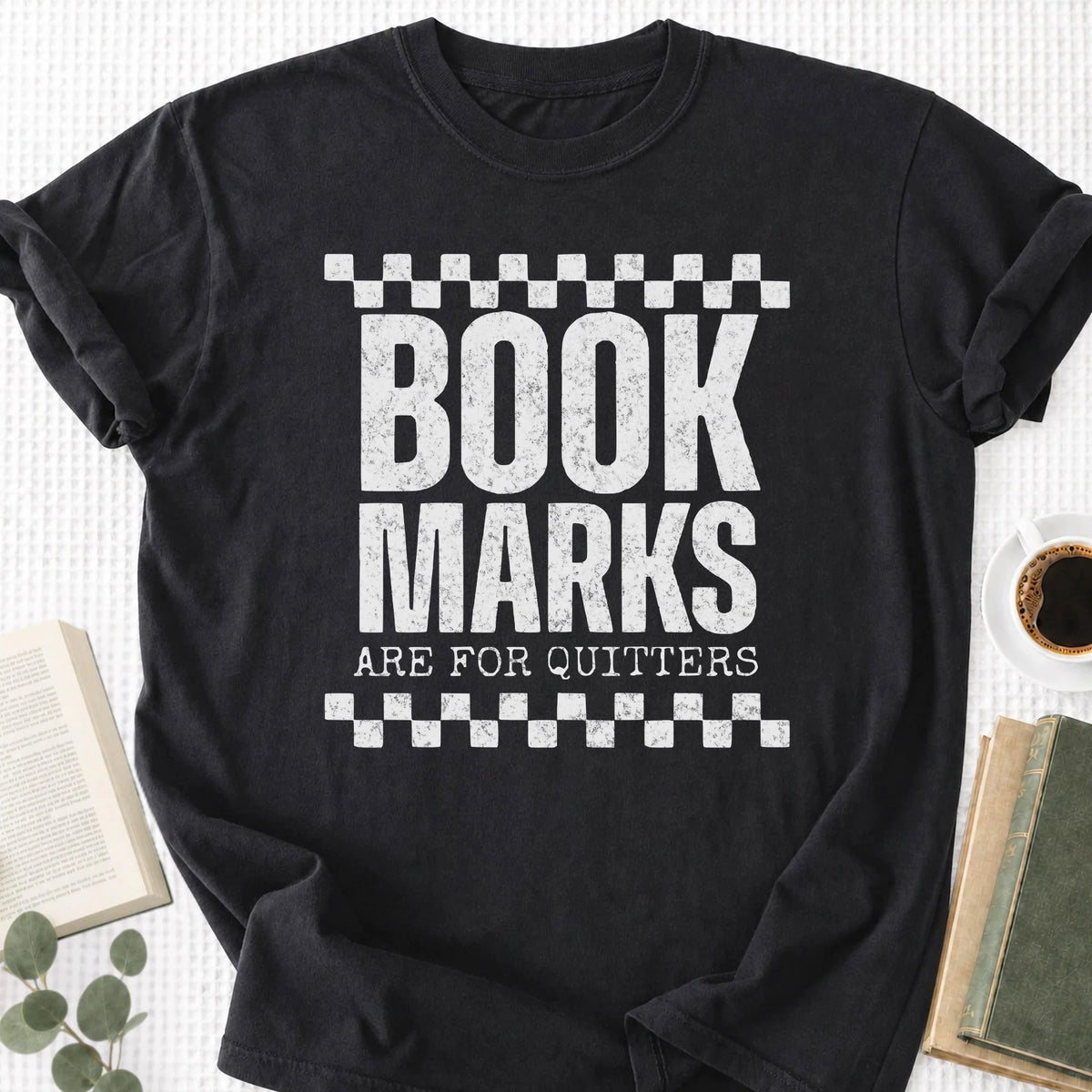 Bookmarks Are For Quitters Unisex T-Shirt