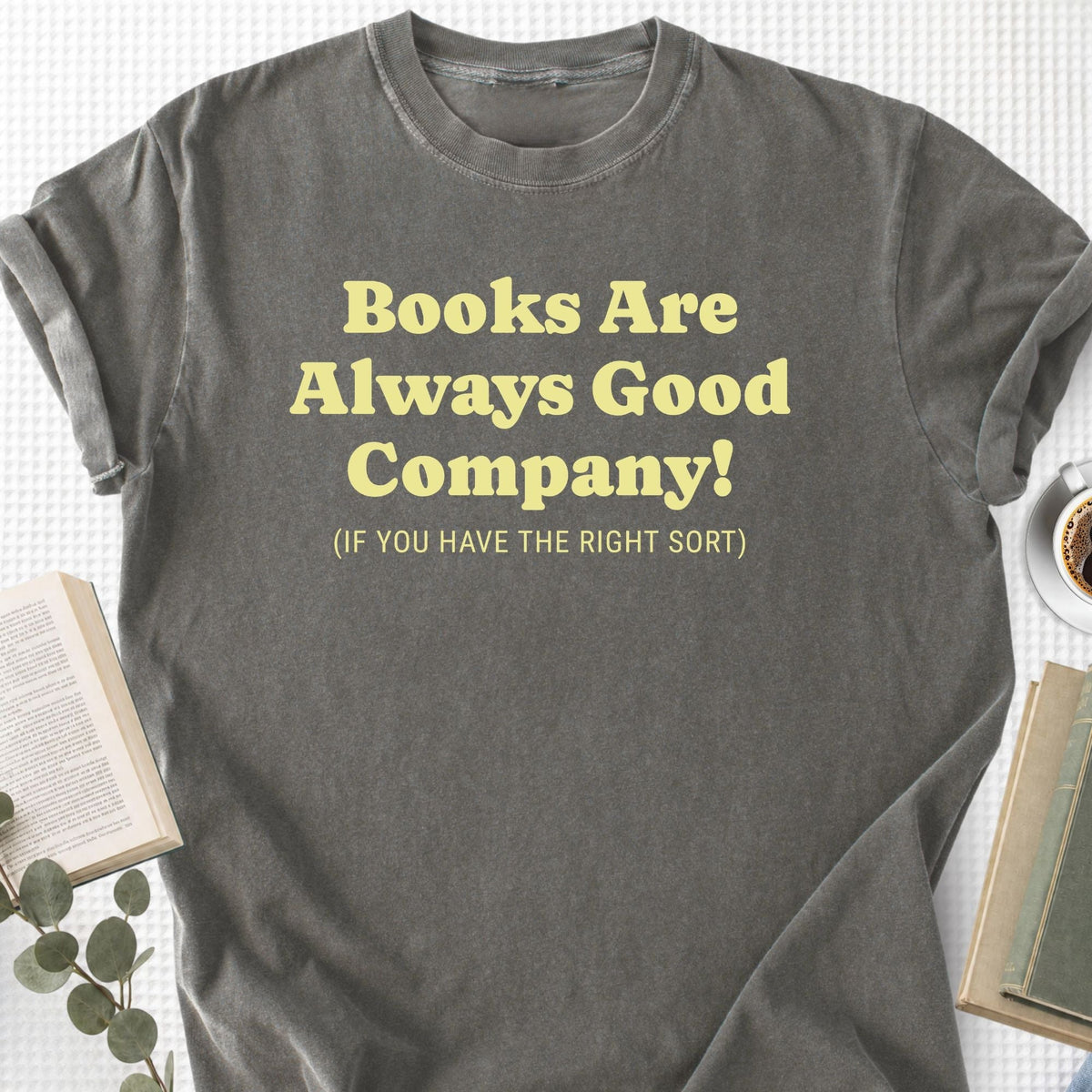 Books Are Always Good Company Unisex T-Shirt