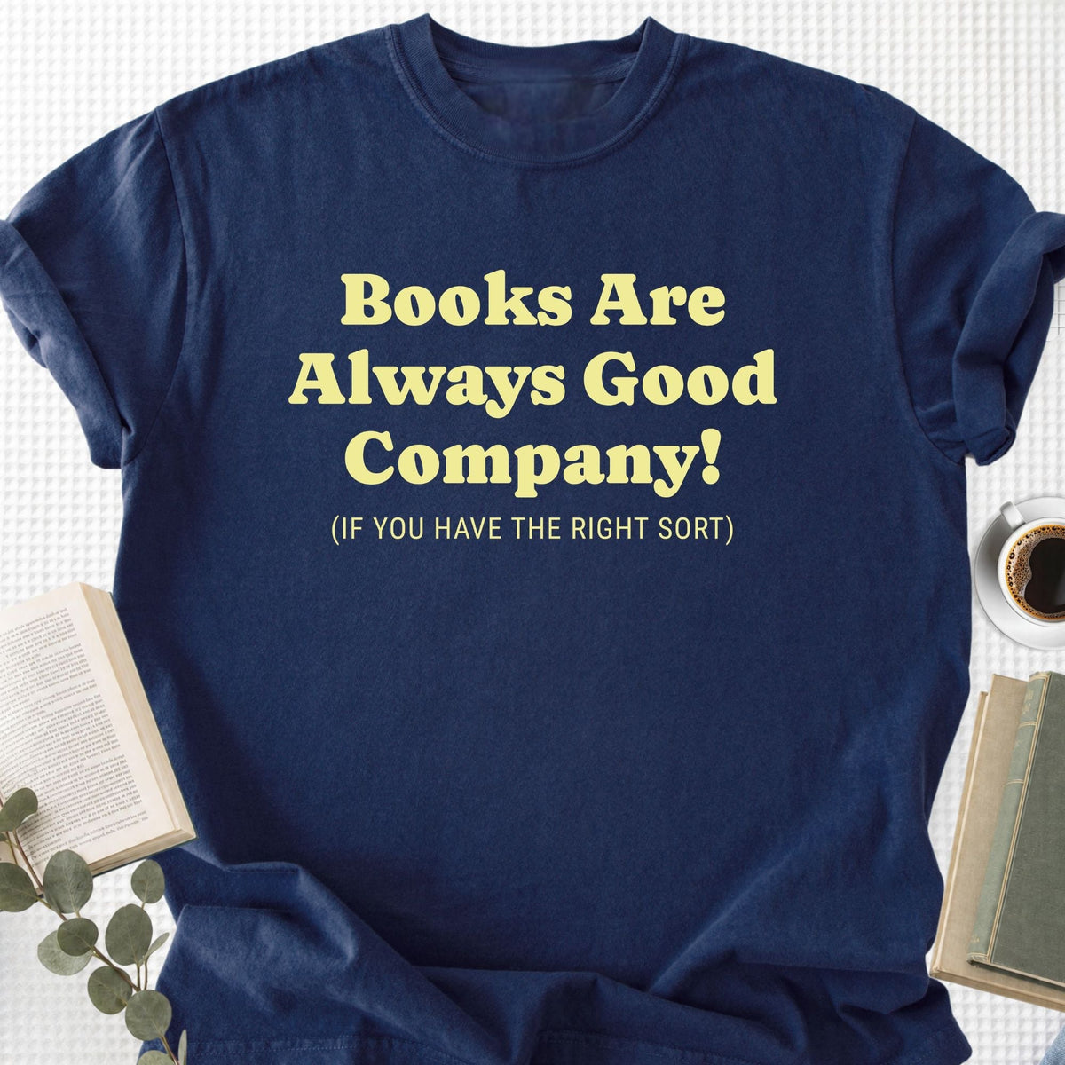 Books Are Always Good Company Unisex T-Shirt