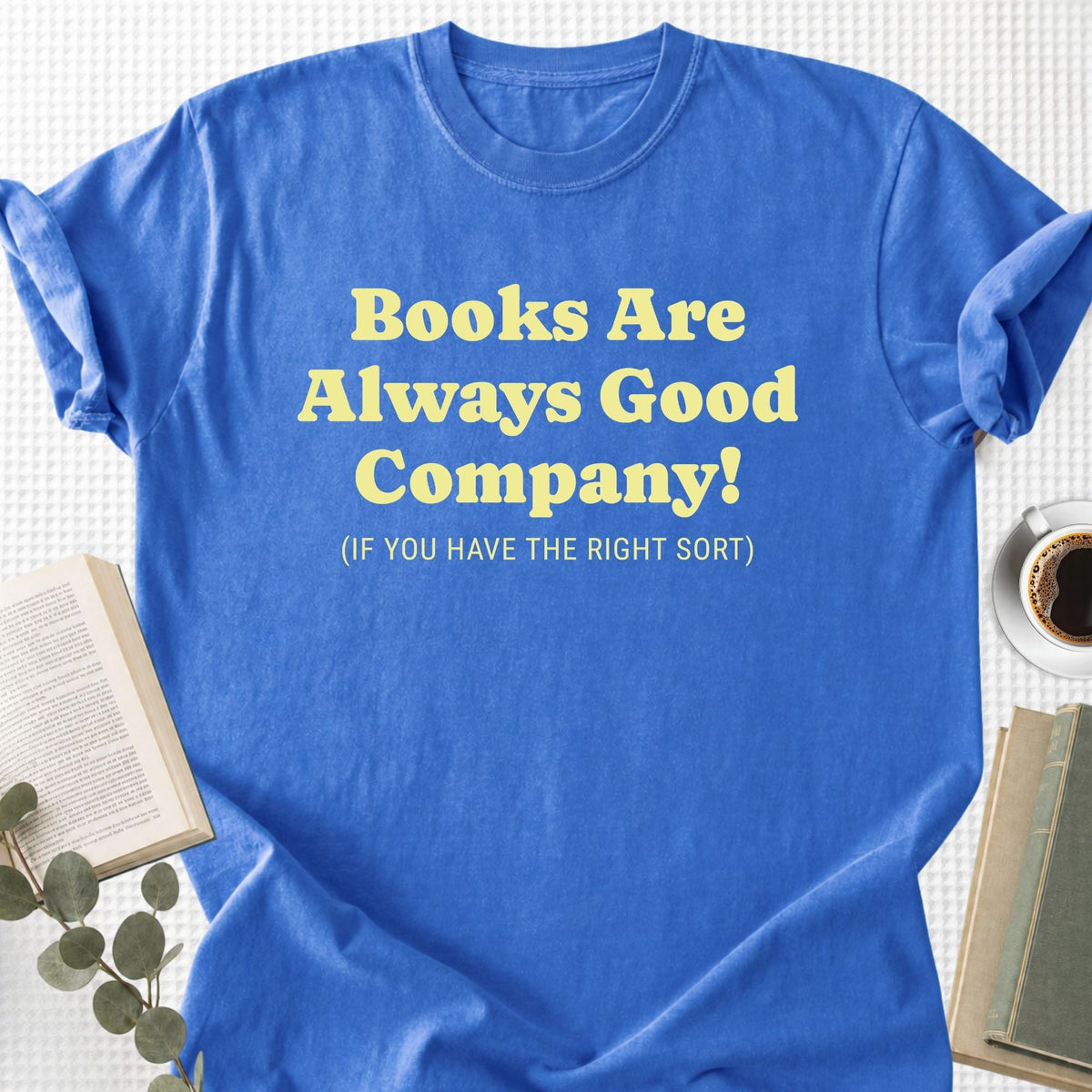 Books Are Always Good Company Unisex T-Shirt