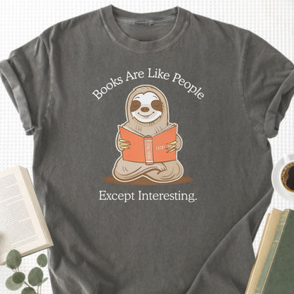 Books Are Like People Except Interesting Unisex T-Shirt