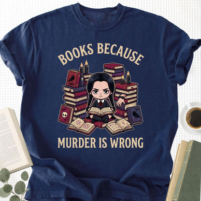 Books Because Murder Is Wrong Unisex T-Shirt