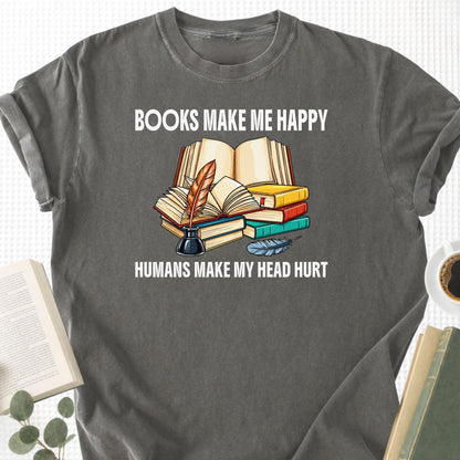 Books Make Me Happy Humans Make My Head Hurt Unisex T-Shirt