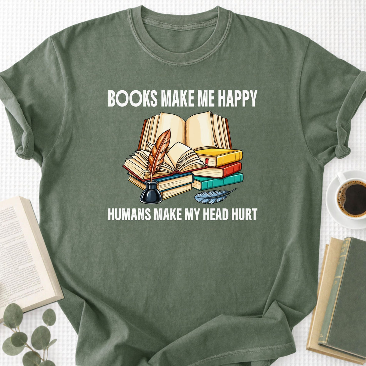 Books Make Me Happy Humans Make My Head Hurt Unisex T-Shirt