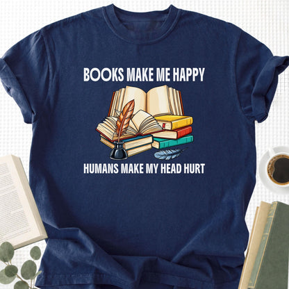 Books Make Me Happy Humans Make My Head Hurt Unisex T-Shirt