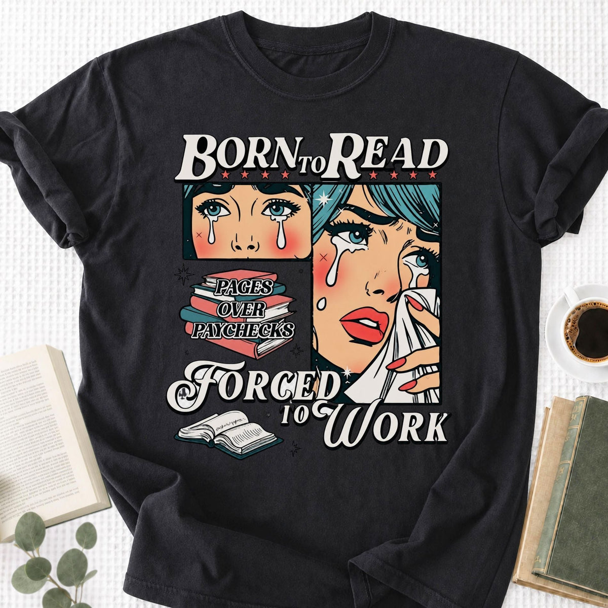 Born To Read Force To Work Unisex T-Shirt