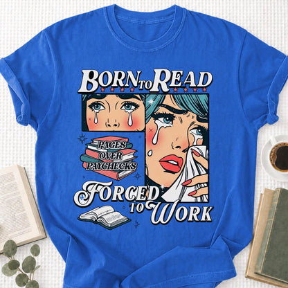 Born To Read Force To Work Unisex T-Shirt