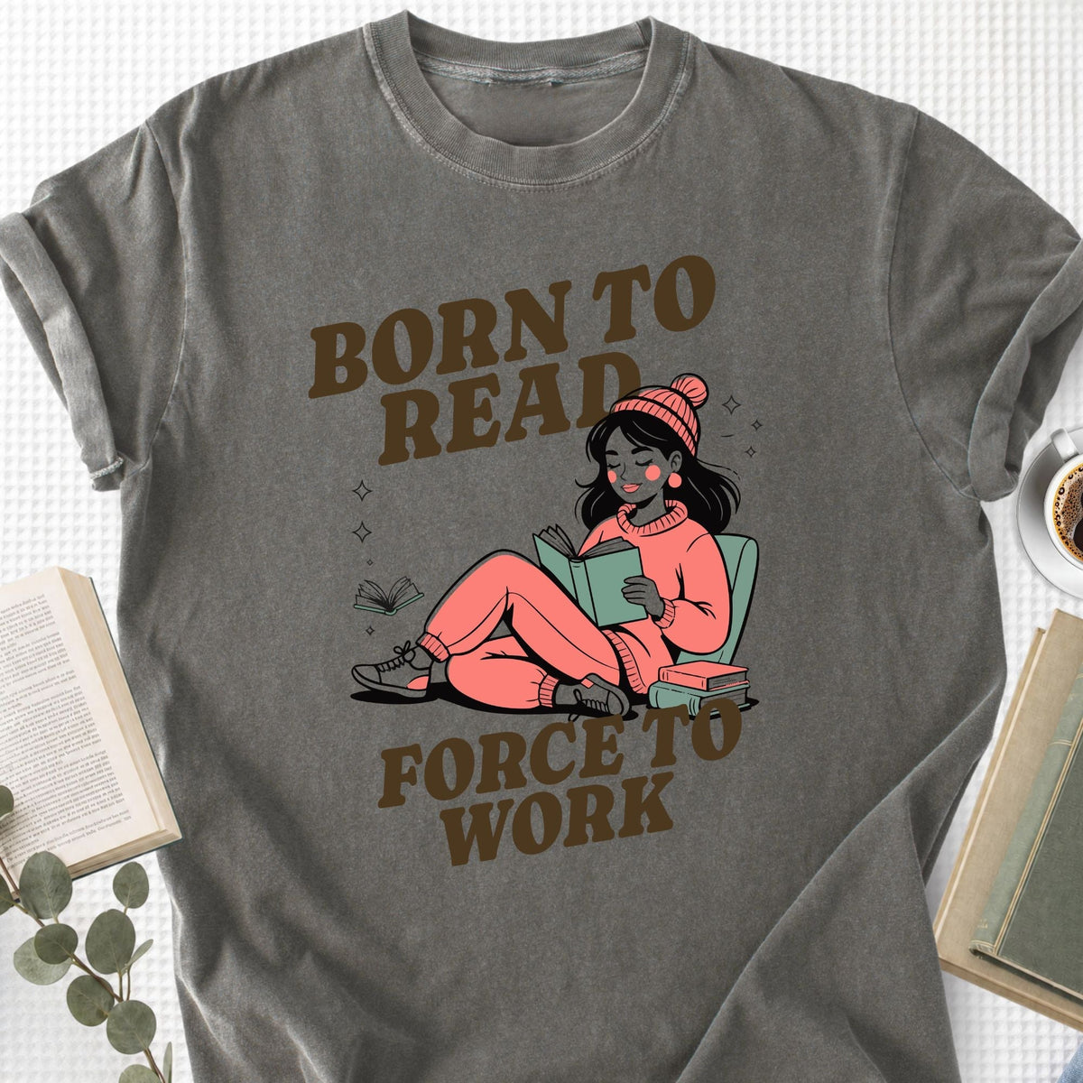 Born to Read Forced to Work Unisex T-Shirt
