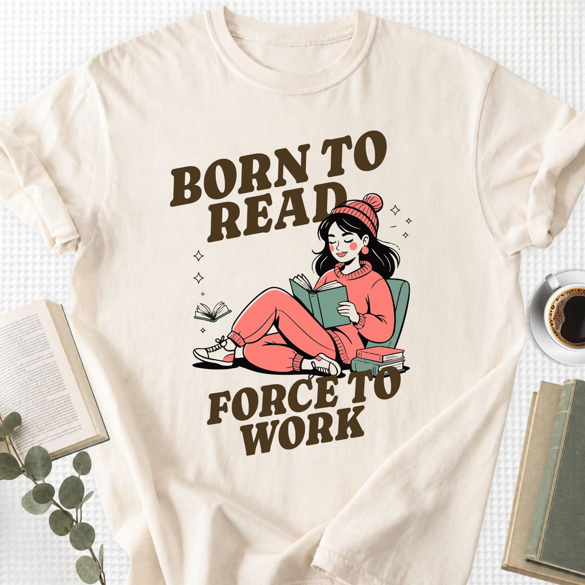 Born to Read Forced to Work Unisex T-Shirt