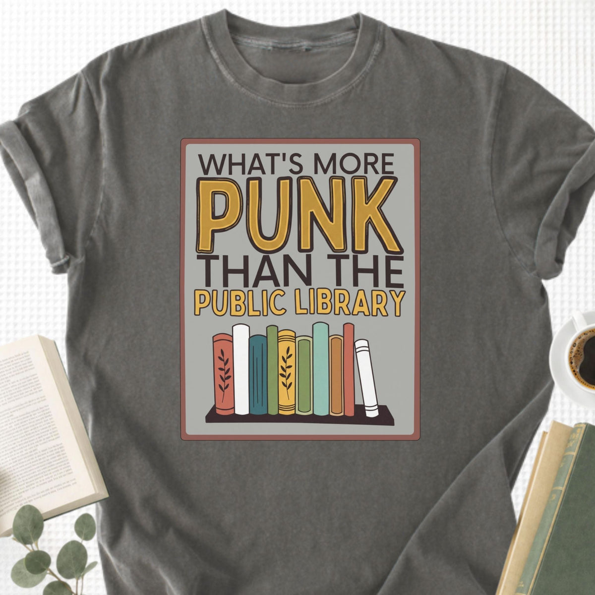 What's More Punk Than The Public Library Unisex T-Shirt