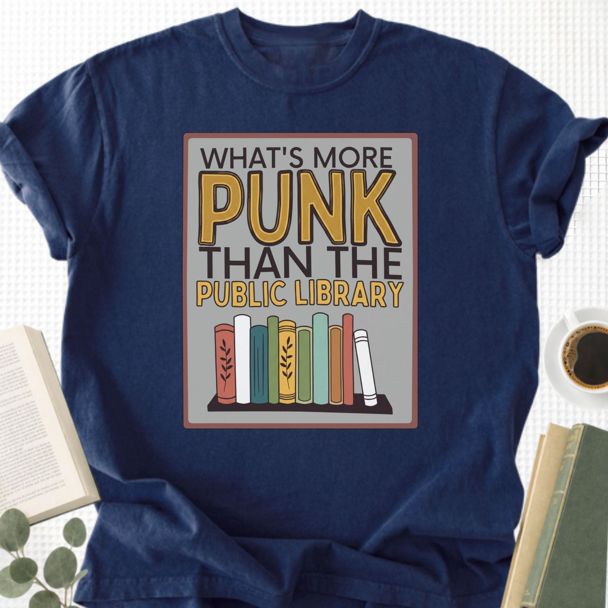 What's More Punk Than The Public Library Unisex T-Shirt