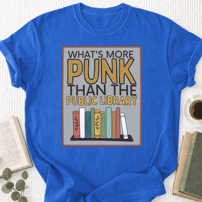 What's More Punk Than The Public Library Unisex T-Shirt
