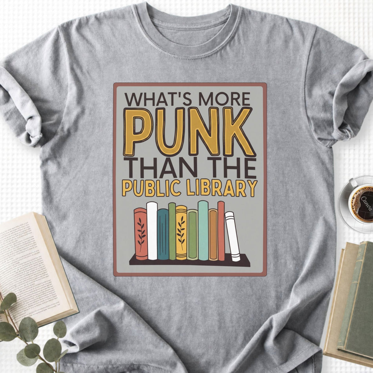 What's More Punk Than The Public Library Unisex T-Shirt