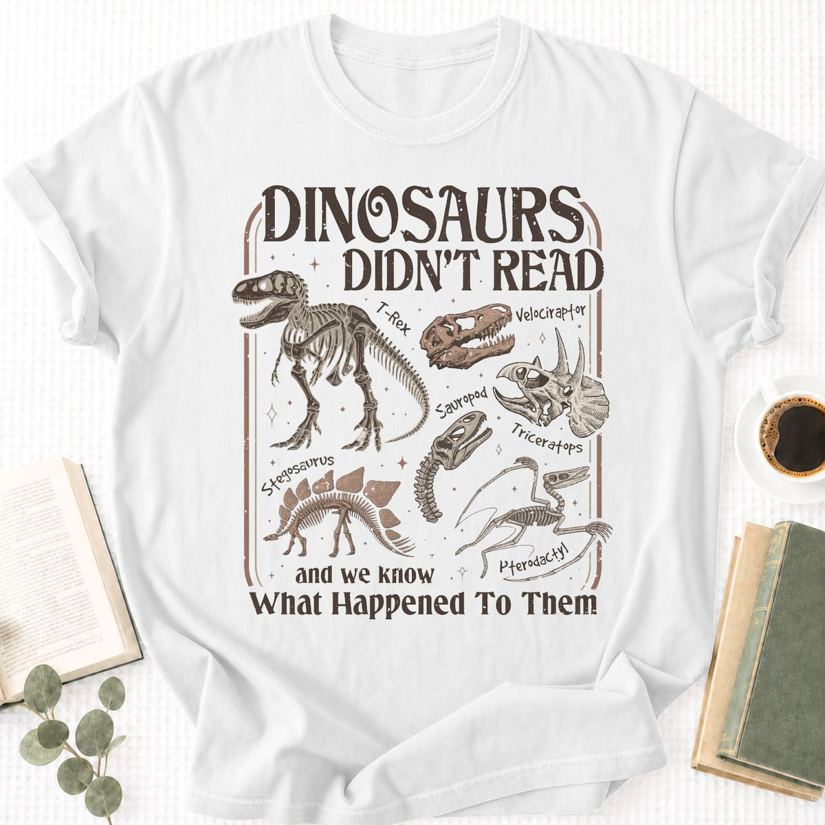Dinosaurs Didn't Read Unisex T-Shirt