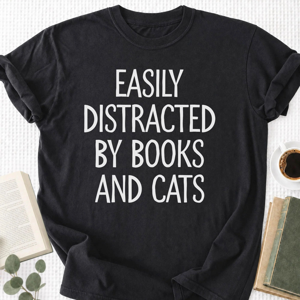 Easily Distracted By Books And Cats Unisex T-Shirt