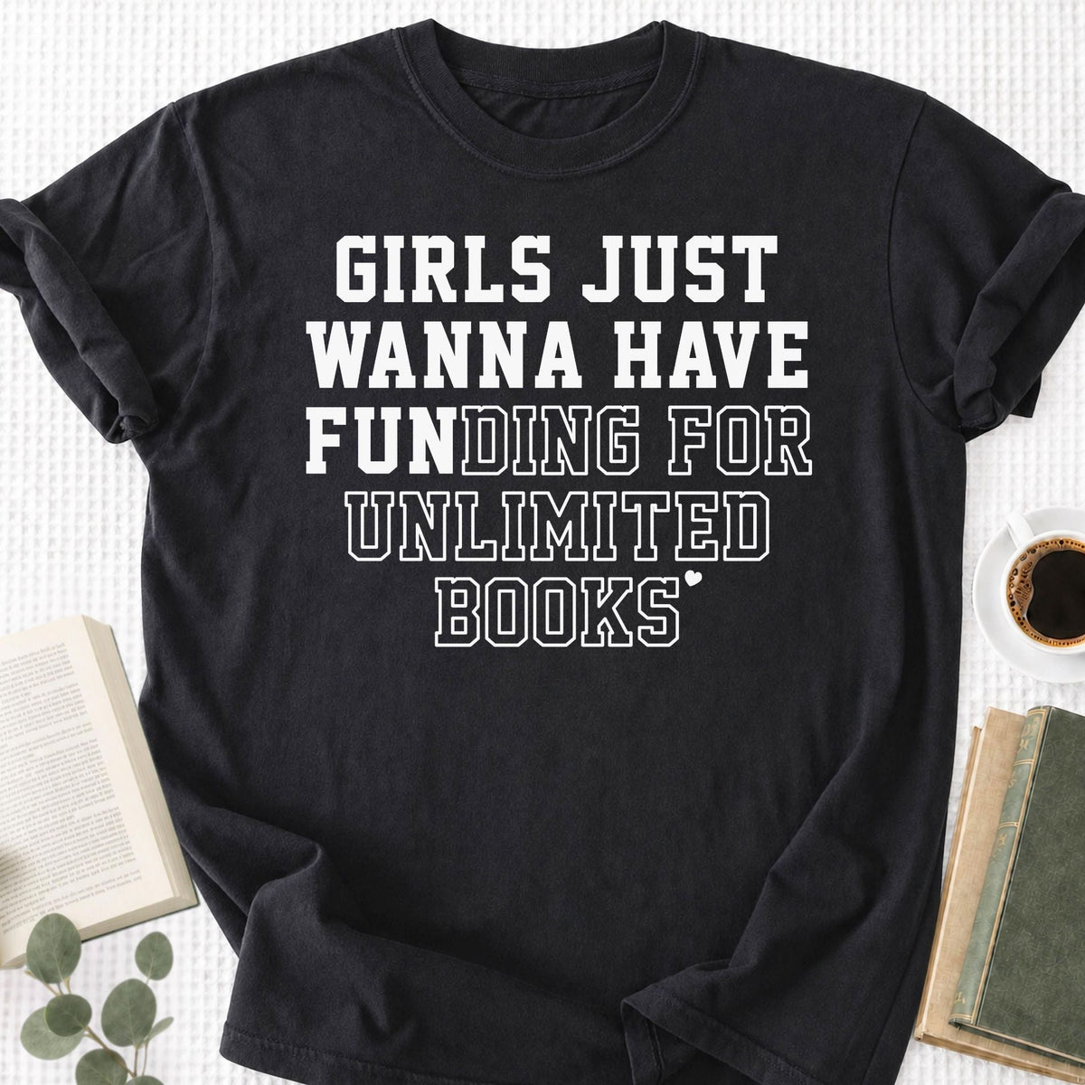 Girls Just Wanna Have Fun Unisex T-Shirt