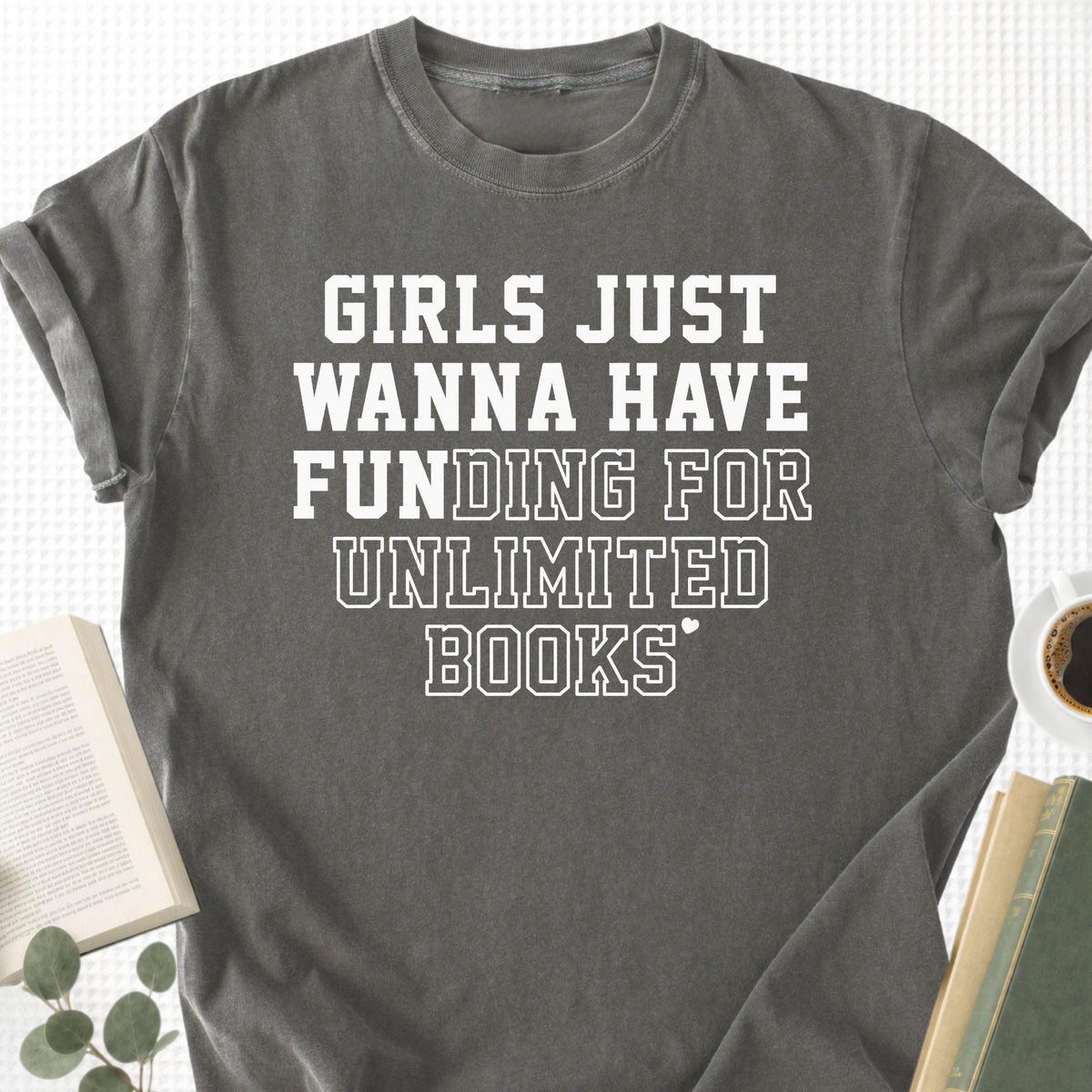 Girls Just Wanna Have Fun Unisex T-Shirt