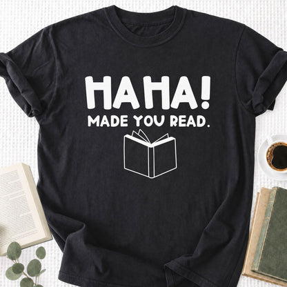 HAHA Made You Read Unisex T-Shirt