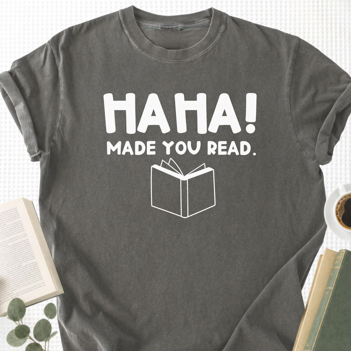 HAHA Made You Read Unisex T-Shirt