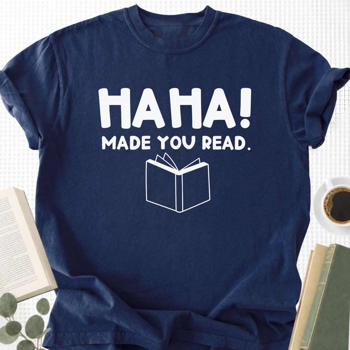 HAHA Made You Read Unisex T-Shirt