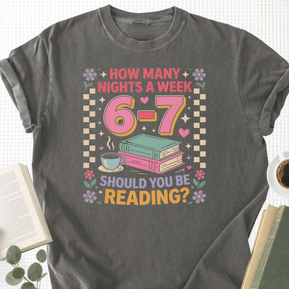 How Many Nights A Week Should You Be Reading 6 7 Unisex T-Shirt