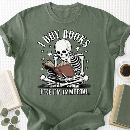 I Buy Books Like I'm Immortal Unisex T-Shirt