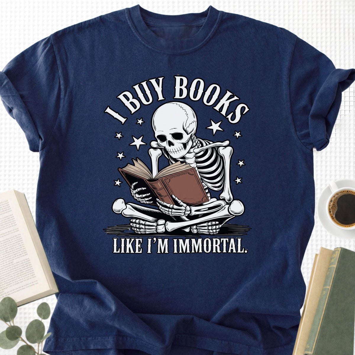 I Buy Books Like I'm Immortal Unisex T-Shirt