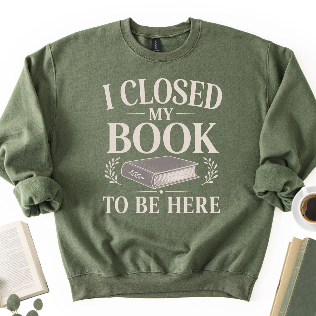 I Closed My Book To Be Here Unisex Sweatshirt