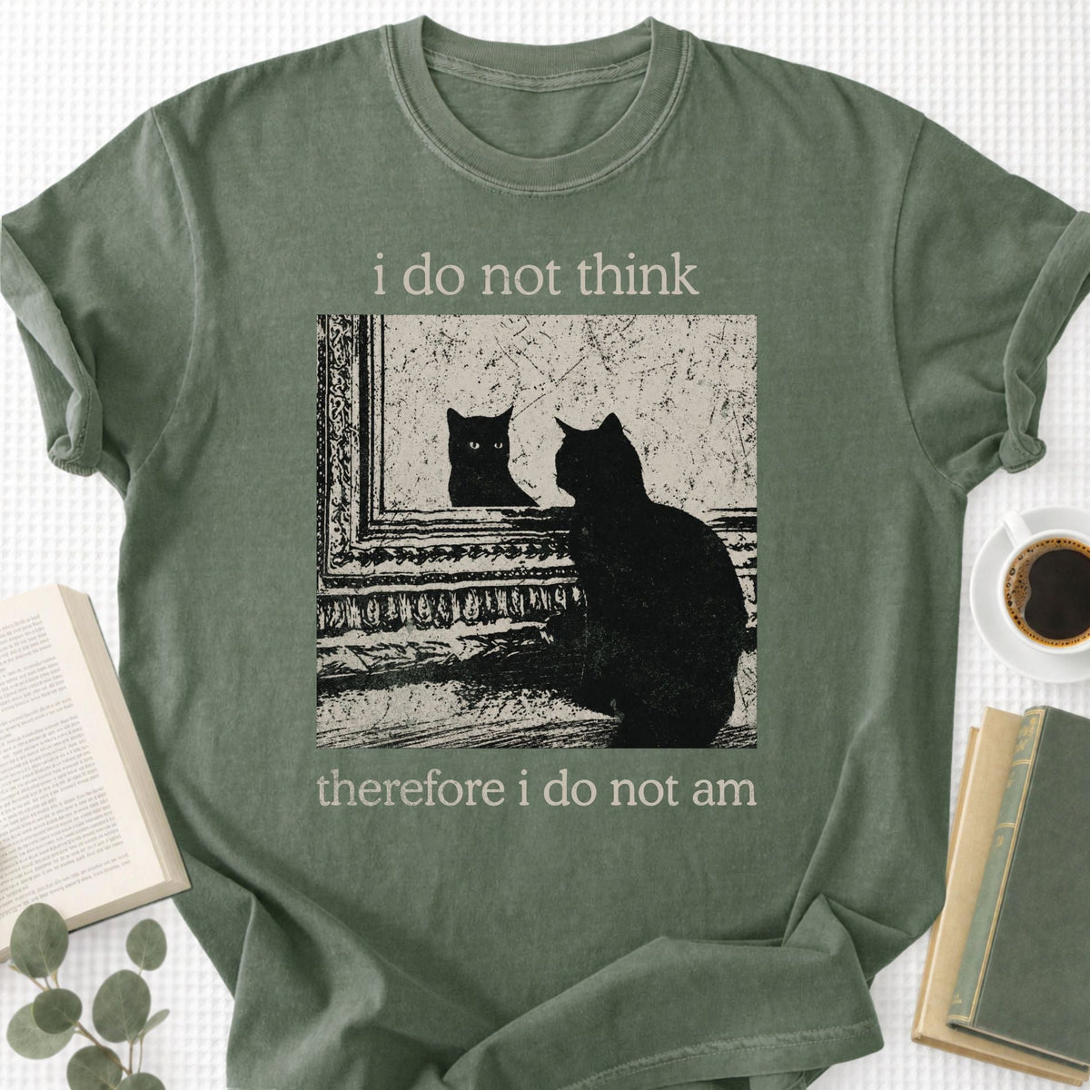 I Do Not Think Therefore I Do Not Am Unisex T-Shirt