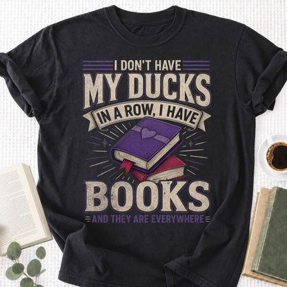 I Don't Have My Ducks Unisex T-Shirt