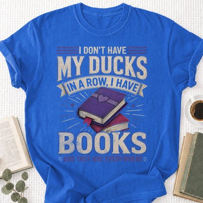 I Don't Have My Ducks Unisex T-Shirt