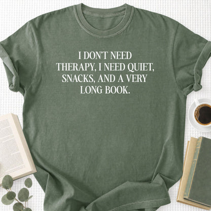 I Don't Need Therapy, I Need Quiet, Snacks, And a Very Long Book Unisex T-Shirt