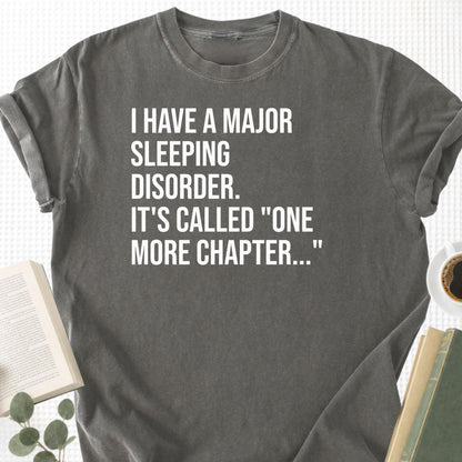 I Have A Major Sleeping Disorder It's Called 'One More Chapter..' Unisex T-Shirt