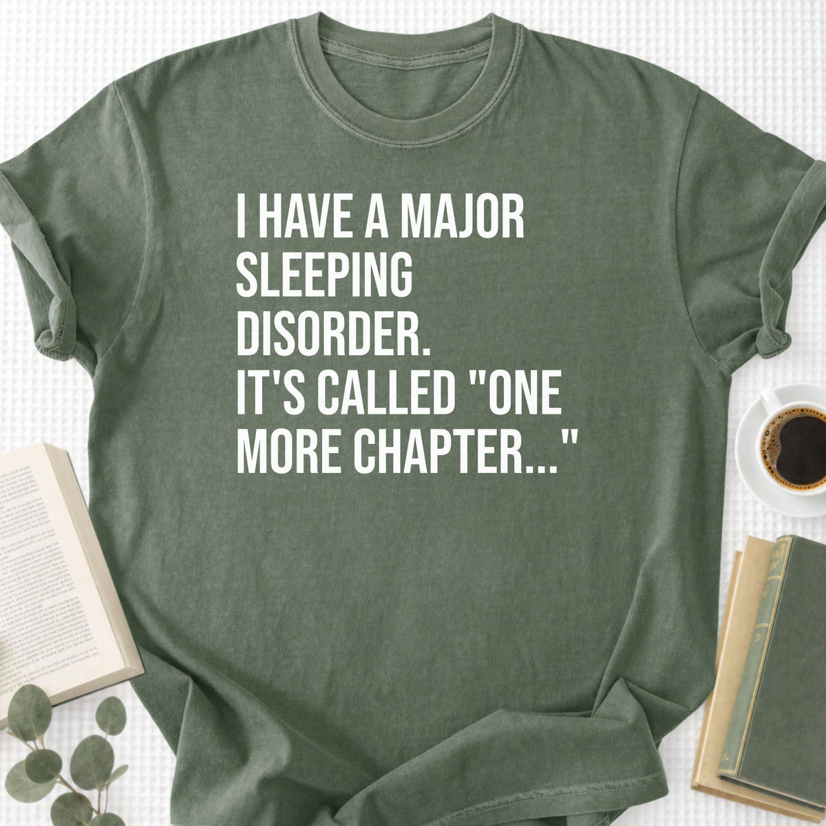 I Have A Major Sleeping Disorder It's Called 'One More Chapter..' Unisex T-Shirt