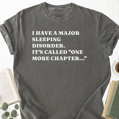 I Have a Major Sleeping Disorder. It's called "one more chapter..." Unisex T-Shirt